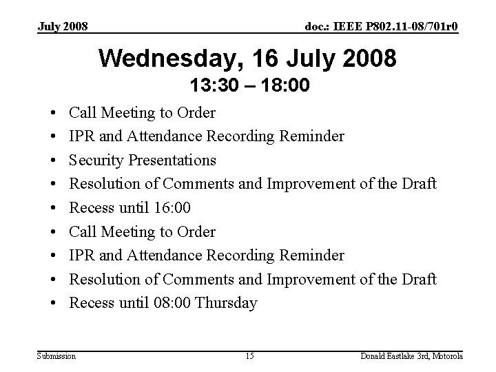 July 2008 doc. : IEEE P 802. 11 -08/701 r 0 Wednesday, 16 July