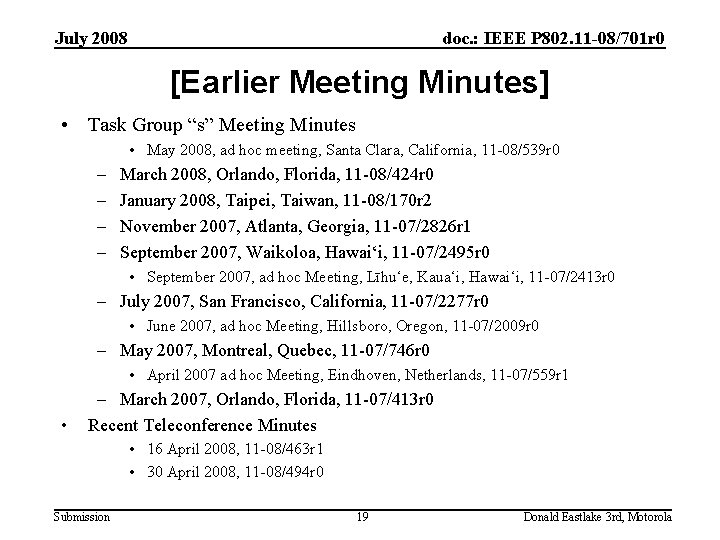 July 2008 doc. : IEEE P 802. 11 -08/701 r 0 [Earlier Meeting Minutes]