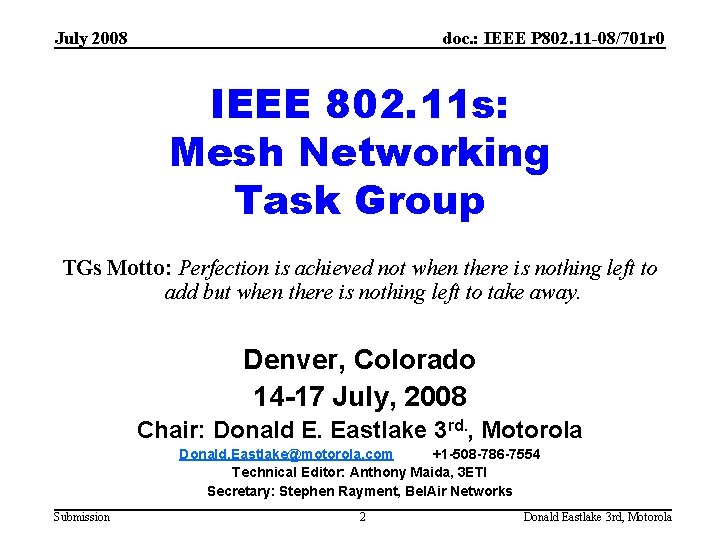 July 2008 doc. : IEEE P 802. 11 -08/701 r 0 IEEE 802. 11