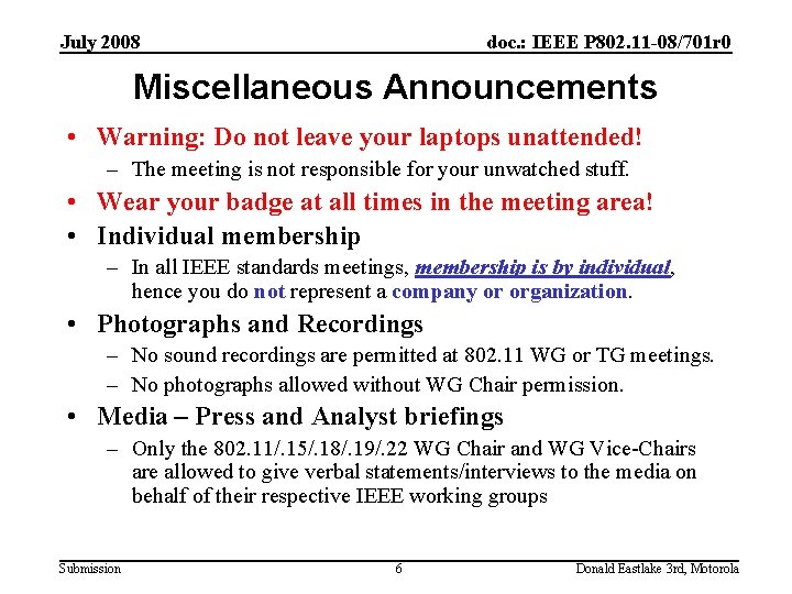 July 2008 doc. : IEEE P 802. 11 -08/701 r 0 Miscellaneous Announcements •