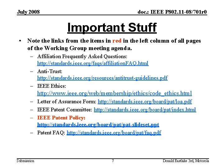 July 2008 doc. : IEEE P 802. 11 -08/701 r 0 Important Stuff •