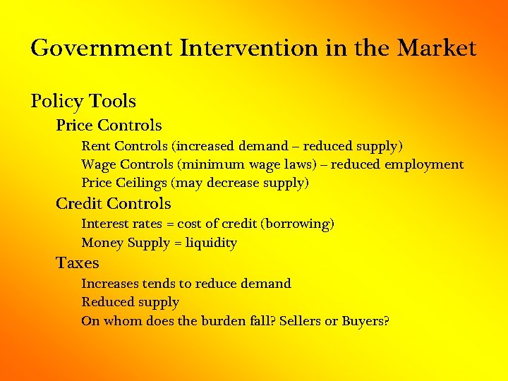 Government Intervention in the Market Policy Tools Price Controls Rent Controls (increased demand –