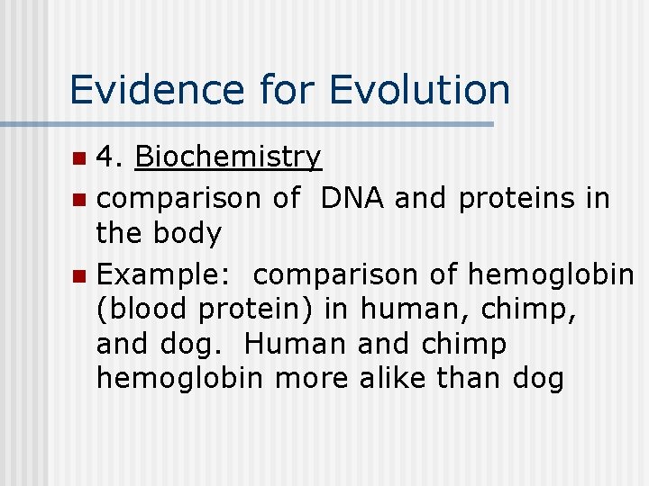 Evidence for Evolution 4. Biochemistry n comparison of DNA and proteins in the body
