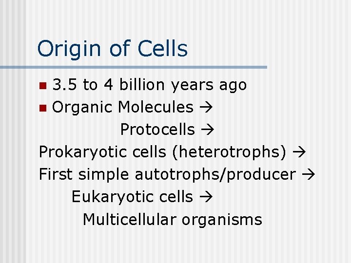 Origin of Cells 3. 5 to 4 billion years ago n Organic Molecules Protocells