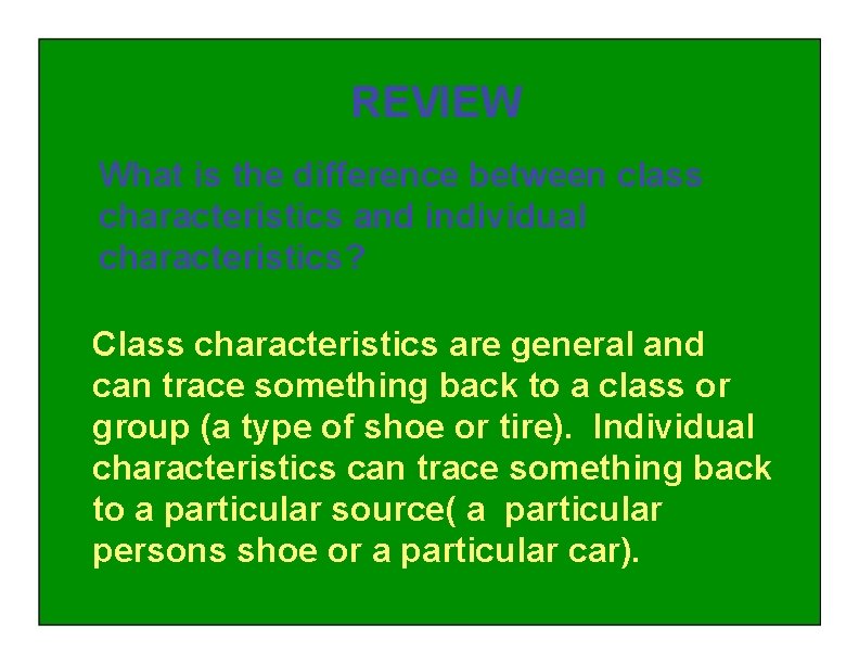 REVIEW What is the difference between class characteristics and individual characteristics? Class characteristics are