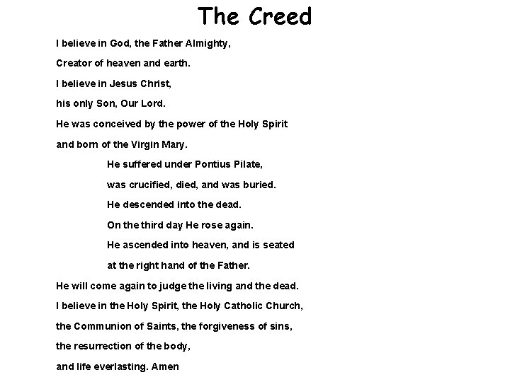 The Creed I believe in God, the Father Almighty, Creator of heaven and earth.