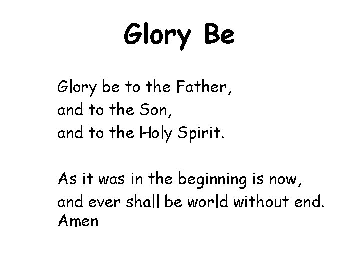 Glory Be Glory be to the Father, and to the Son, and to the