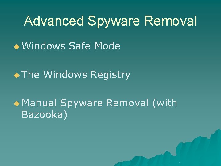 Advanced Spyware Removal u Windows u The Safe Mode Windows Registry u Manual Spyware Advanced Spyware Removal u Windows u The Safe Mode Windows Registry u Manual Spyware