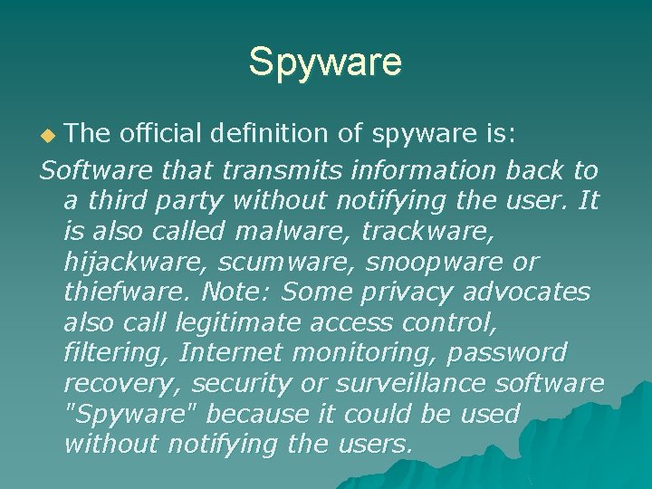 Spyware The official definition of spyware is: Software that transmits information back to a Spyware The official definition of spyware is: Software that transmits information back to a