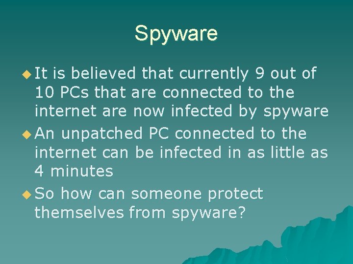 Spyware u It is believed that currently 9 out of 10 PCs that are Spyware u It is believed that currently 9 out of 10 PCs that are