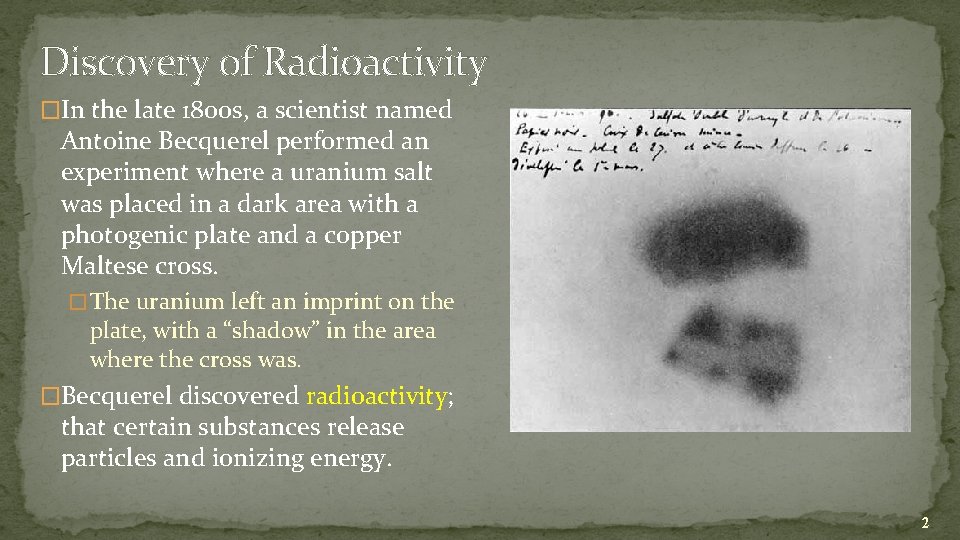 Discovery of Radioactivity �In the late 1800 s, a scientist named Antoine Becquerel performed Discovery of Radioactivity �In the late 1800 s, a scientist named Antoine Becquerel performed