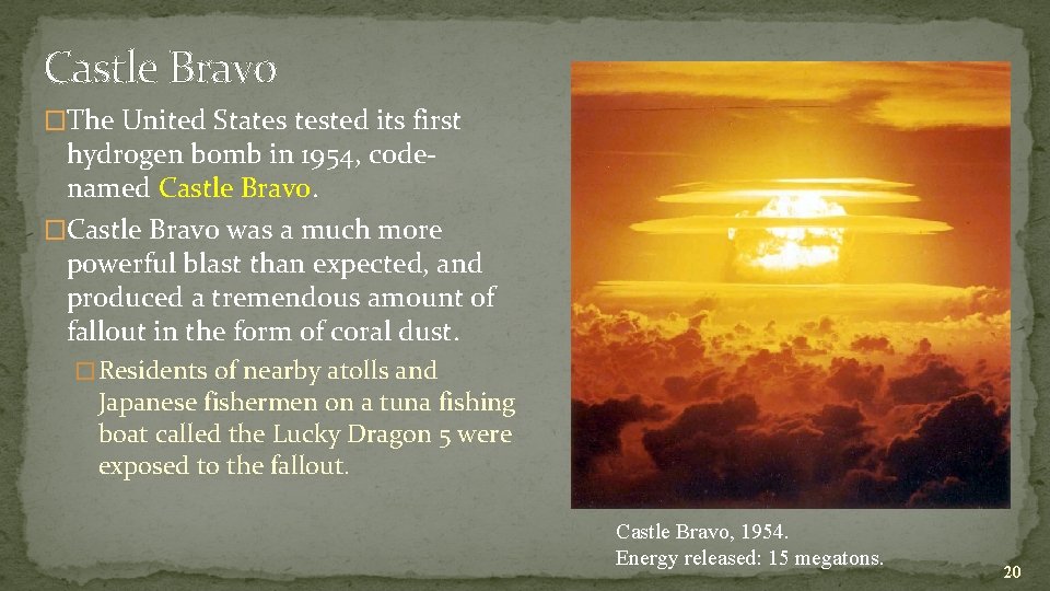 Castle Bravo �The United States tested its first hydrogen bomb in 1954, codenamed Castle