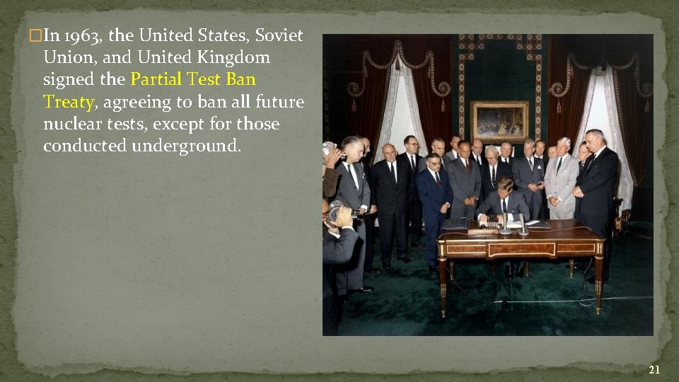 �In 1963, the United States, Soviet Union, and United Kingdom signed the Partial Test