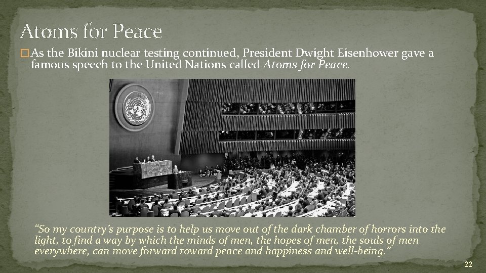 Atoms for Peace � As the Bikini nuclear testing continued, President Dwight Eisenhower gave