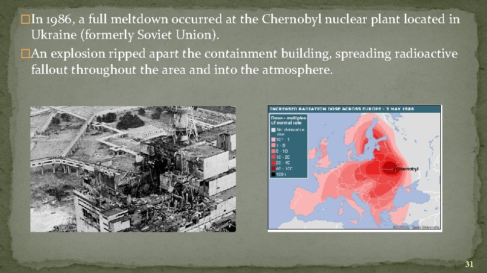 �In 1986, a full meltdown occurred at the Chernobyl nuclear plant located in Ukraine