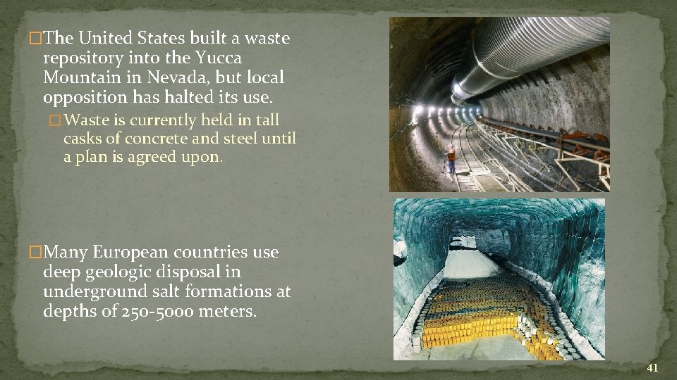 �The United States built a waste repository into the Yucca Mountain in Nevada, but