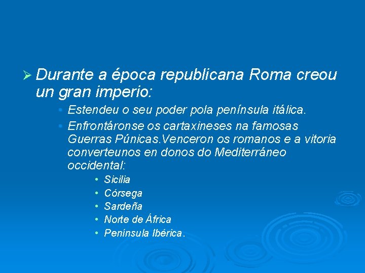 Ø Durante a época republicana Roma creou un gran imperio: • Estendeu o seu