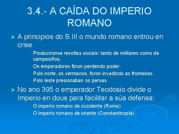 3. 4. - A CAÍDA DO IMPERIO ROMANO Ø A principios do S. III