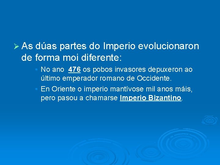 Ø As dúas partes do Imperio evolucionaron de forma moi diferente: • No ano