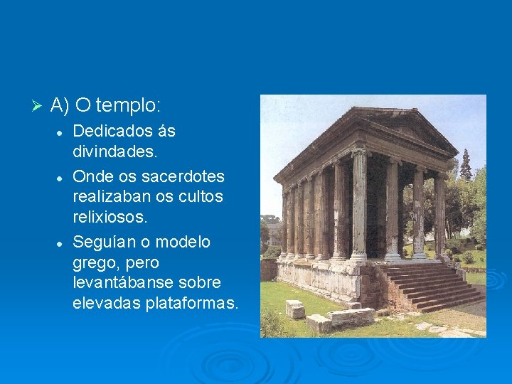 Ø A) O templo: l l l Dedicados ás divindades. Onde os sacerdotes realizaban