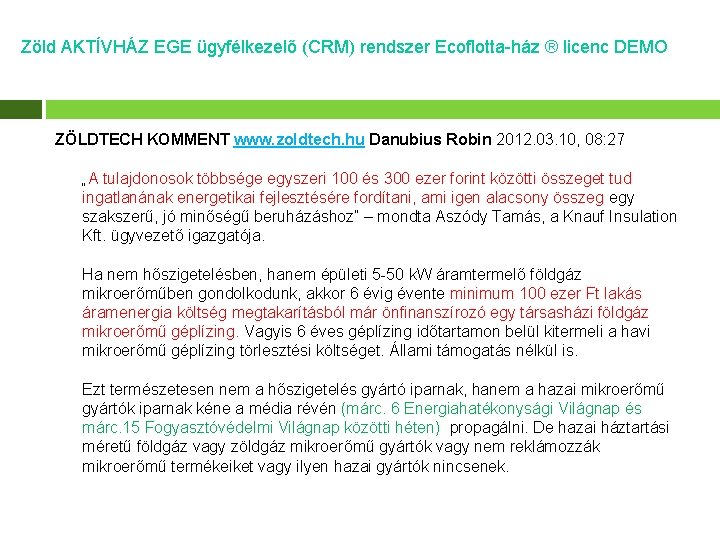 Zöld AKTÍVHÁZ EGE ügyfélkezelő (CRM) rendszer Ecoflotta-ház ® licenc DEMO ZÖLDTECH KOMMENT www. zoldtech.