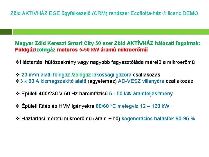 Zöld AKTÍVHÁZ EGE ügyfélkezelő (CRM) rendszer Ecoflotta-ház ® licenc DEMO Magyar Zöld Kereszt Smart