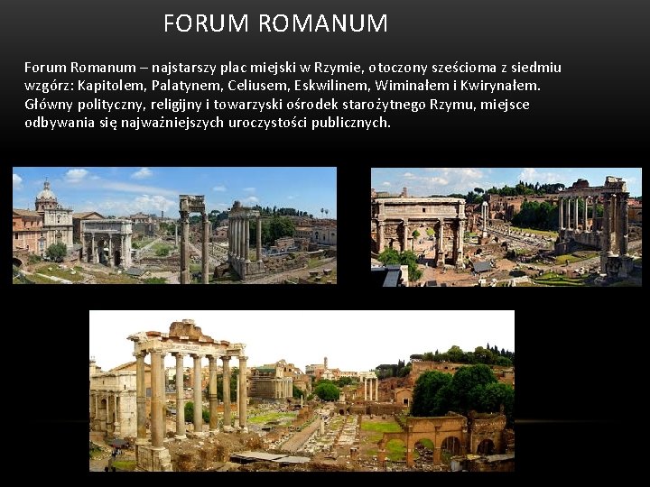FORUM ROMANUM Forum Romanum – najstarszy plac miejski w Rzymie, otoczony sześcioma z siedmiu