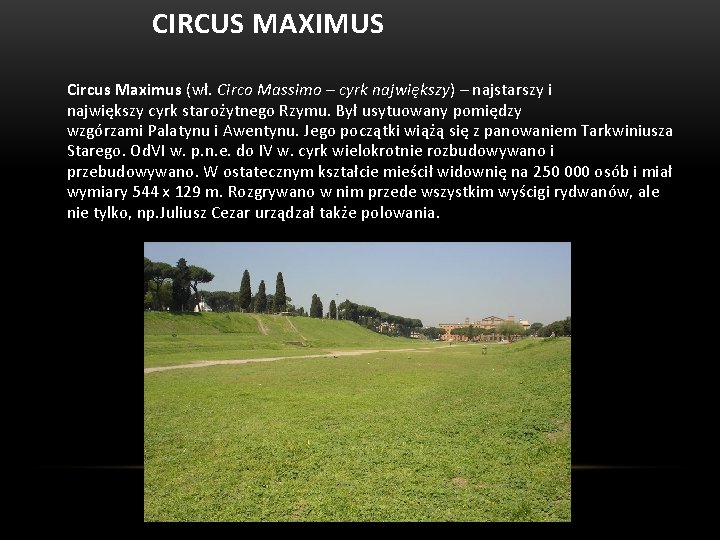 CIRCUS MAXIMUS Circus Maximus (wł. Circo Massimo – cyrk największy) – najstarszy i największy