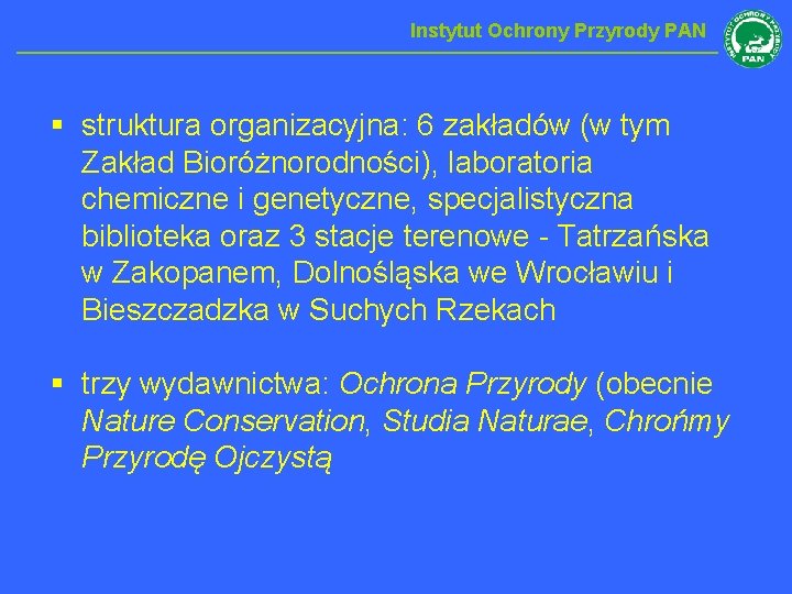 Instytut Ochrony Przyrody PAN § struktura organizacyjna: 6 zakładów (w tym Zakład Bioróżnorodności), laboratoria