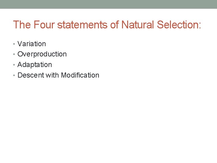 The Four statements of Natural Selection: • Variation • Overproduction • Adaptation • Descent The Four statements of Natural Selection: • Variation • Overproduction • Adaptation • Descent