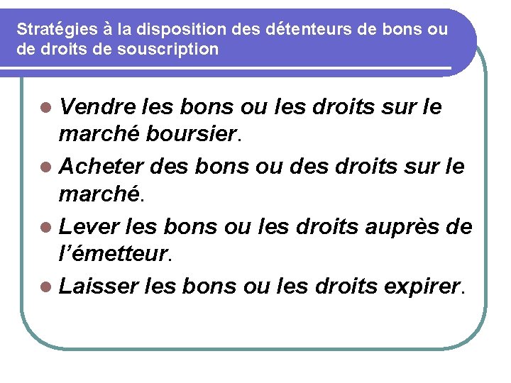 Stratégies à la disposition des détenteurs de bons ou de droits de souscription l