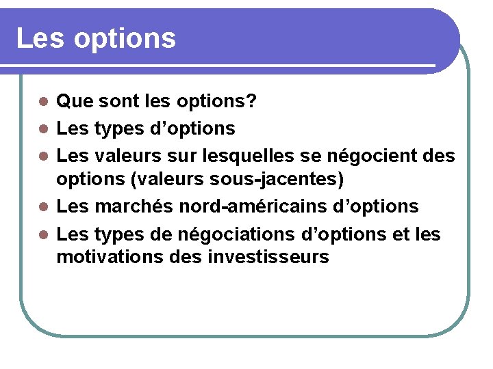 Les options l l l Que sont les options? Les types d’options Les valeurs