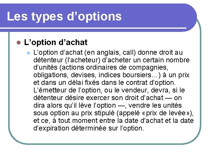 Les types d’options l L’option d’achat (en anglais, call) donne droit au détenteur (l’acheteur)