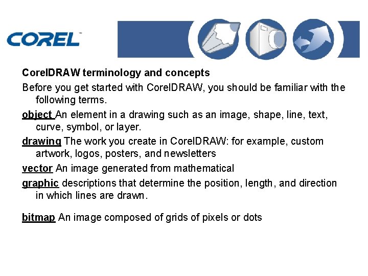 Corel. DRAW terminology and concepts Before you get started with Corel. DRAW, you should