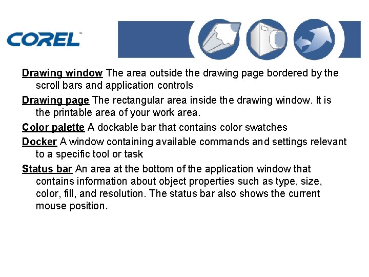 Drawing window The area outside the drawing page bordered by the scroll bars and