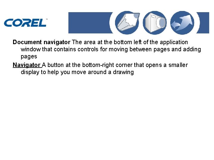 Document navigator The area at the bottom left of the application window that contains