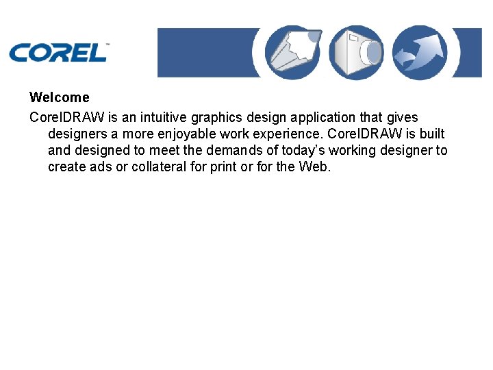 Welcome Corel. DRAW is an intuitive graphics design application that gives designers a more