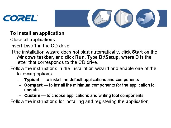To install an application Close all applications. Insert Disc 1 in the CD drive.