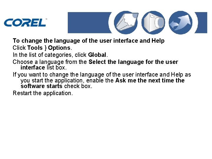 To change the language of the user interface and Help Click Tools } Options.