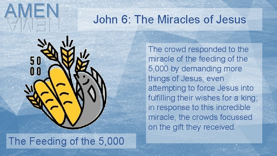 AMEN John 6: The Miracles of Jesus NEMA The crowd responded to the miracle