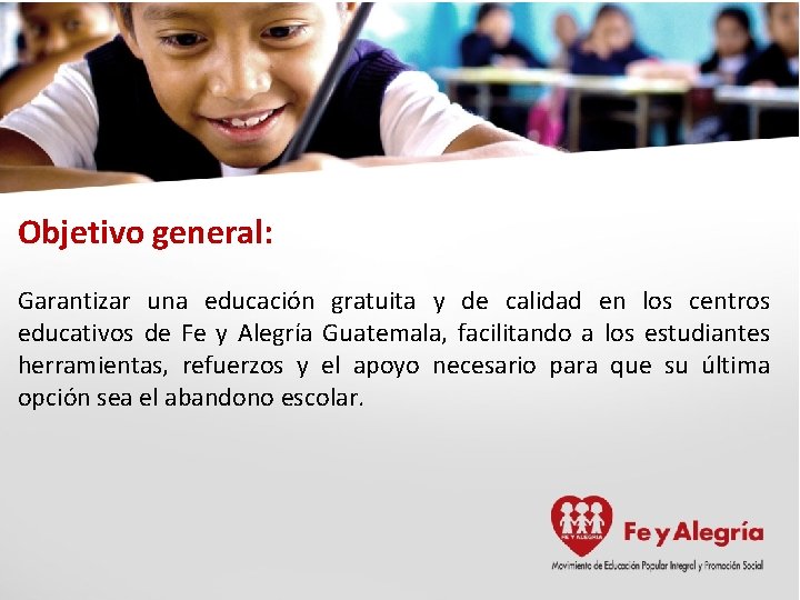 Objetivo general: Garantizar una educación gratuita y de calidad en los centros educativos de