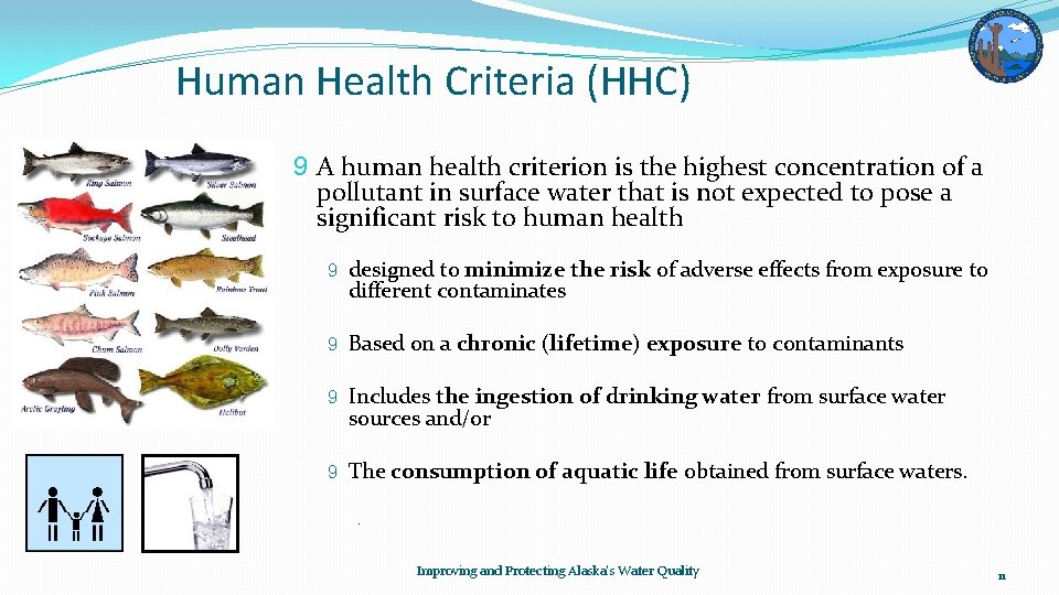 Human Health Criteria (HHC) 9 A human health criterion is the highest concentration of