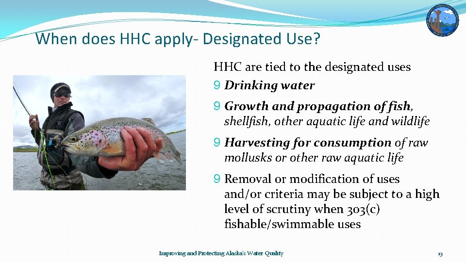 When does HHC apply- Designated Use? HHC are tied to the designated uses 9