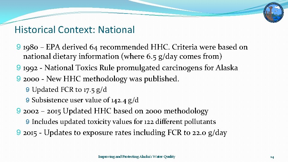 Historical Context: National 9 1980 – EPA derived 64 recommended HHC. Criteria were based
