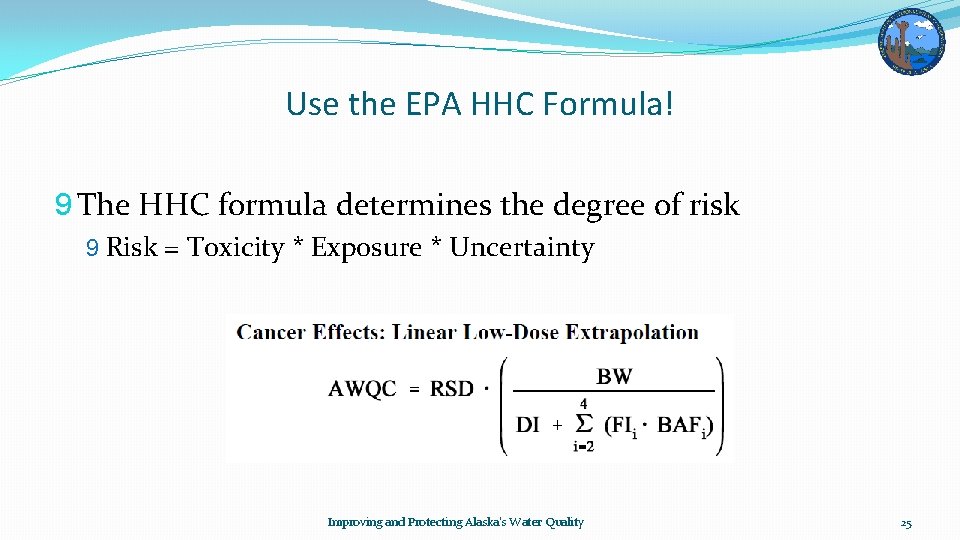 Use the EPA HHC Formula! 9 The HHC formula determines the degree of risk