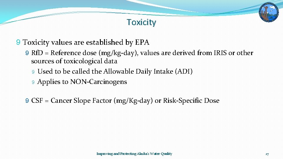 Toxicity 9 Toxicity values are established by EPA 9 Rf. D = Reference dose