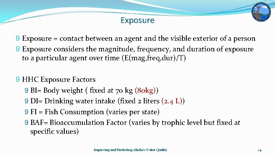 Exposure 9 Exposure = contact between an agent and the visible exterior of a