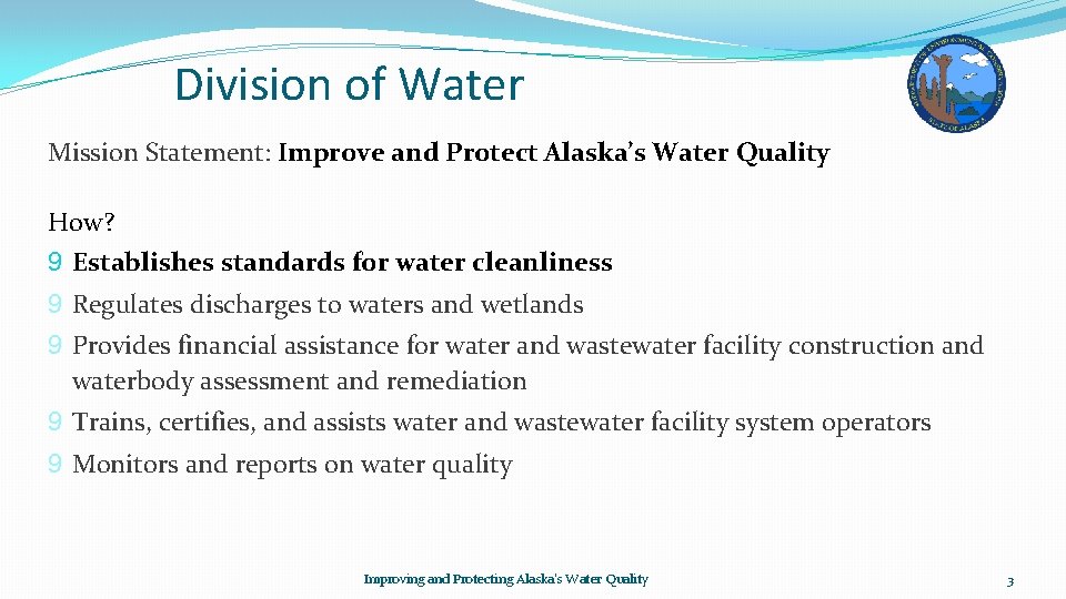 Division of Water Mission Statement: Improve and Protect Alaska’s Water Quality How? 9 Establishes