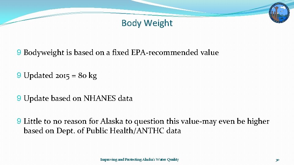 Body Weight 9 Bodyweight is based on a fixed EPA-recommended value 9 Updated 2015