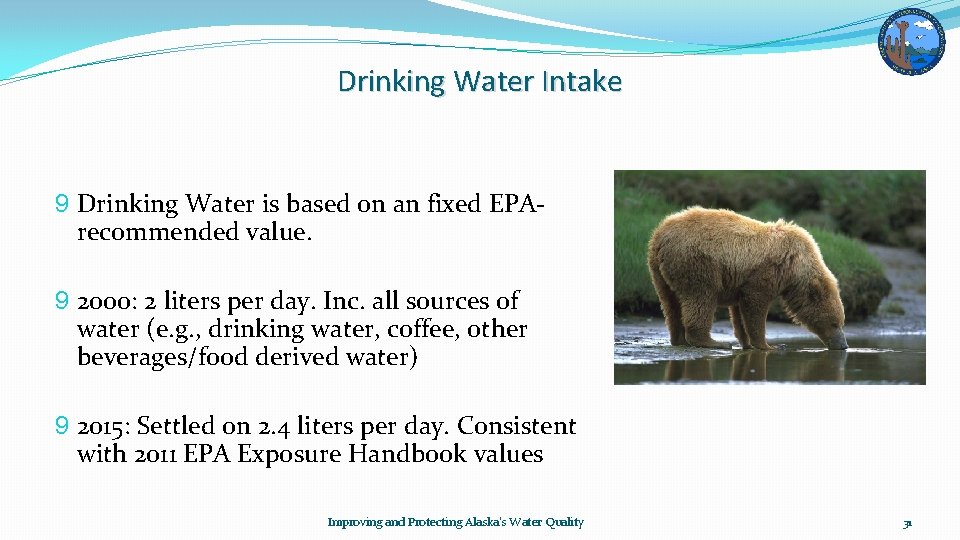 Drinking Water Intake 9 Drinking Water is based on an fixed EPArecommended value. 9